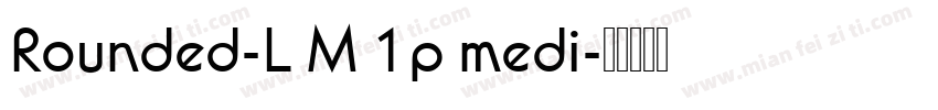 Rounded-L M 1p medi字体转换